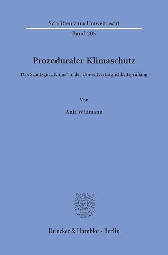Prozeduraler Klimaschutz.: Das Schutzgut "Klima" in der Umweltverträglichkeitsprüfung. (Schriften zum Umweltrecht) von Duncker & Humblot