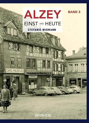 Alzey Einst und Heute: Band 3