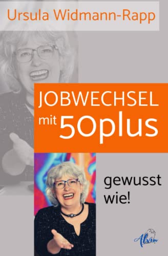 Jobwechsel mit 50plus, gewusst wie! von Alvin-Verlag