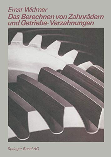 Das Berechnen von Zahnrädern und Getriebe-Verzahnungen (Technica-Reihe, Band 22)