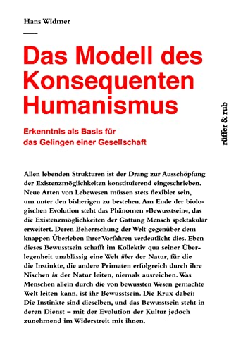 Das Modell des Konsequenten Humanismus: Erkenntnis als Basis für das Gelingen einer Gesellschaft Das Modell des Konsequenten Humanismus: Erkenntnis als Basis für das Gelingen einer Gesellschaft