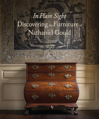 In Plain Sight: Discovering the Furniture of Nathaniel Gould In Plain Sight: Discovering the Furniture of Nathaniel Gould