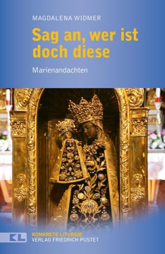 Sag an, wer ist doch diese: Marienandachten (Konkrete Liturgie) von Pustet, Friedrich GmbH
