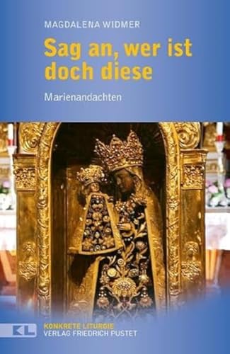 Sag an, wer ist doch diese: Marienandachten (Konkrete Liturgie)