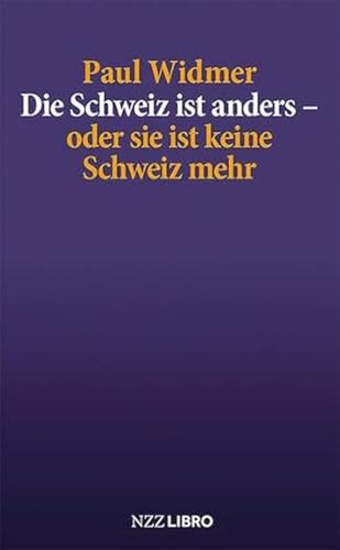 Die Schweiz ist anders – oder sie ist keine Schweiz mehr von NZZ Libro ein Imprint der Schwabe Verlagsgruppe AG