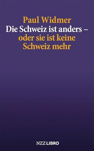Die Schweiz ist anders – oder sie ist keine Schweiz mehr von NZZ Libro