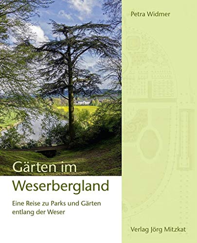 Gärten im Weserbergland: Eine Reise zu Parks und Gärten entlang der Weser