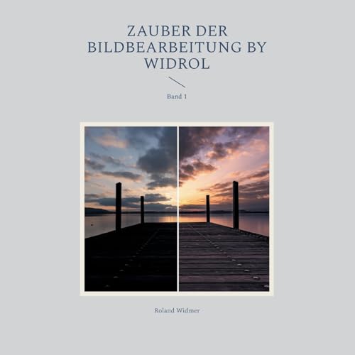 Zauber der Bildbearbeitung by widrol: Band 1 Zauber der Bildbearbeitung by widrol: Band 1 von Books on Demand