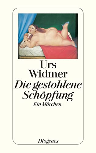 Die gestohlene Schöpfung: Ein Märchen (detebe) von Diogenes Verlag