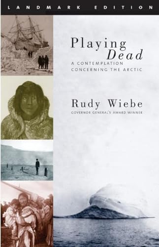 Playing Dead: A Contemplation Concerning the Arctic (Landmark Edition)