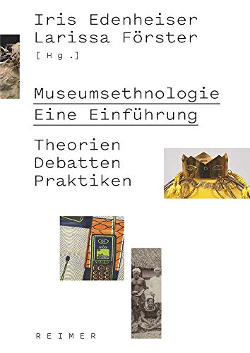 Museumsethnologie - Eine Einführung: Theorien - Debatten - Praktiken (Ethnologische Paperbacks) von Reimer, Dietrich