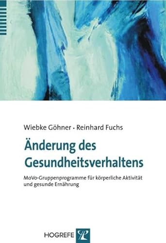 Änderung des Gesundheitsverhaltens: MoVo-Gruppenprogramme für körperliche Aktivität und gesunde Ernährung von Hogrefe Verlag GmbH + Co.