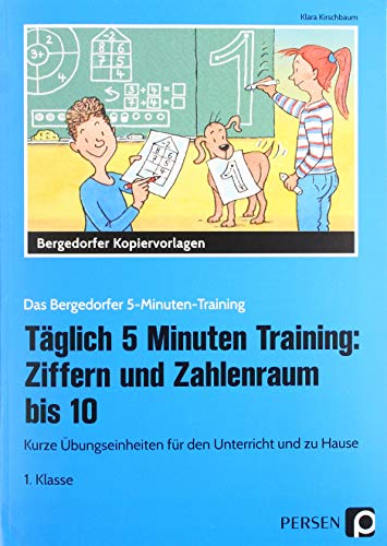 Täglich 5 Minuten Training: Ziffern und ZR bis 10: Kurze Übungseinheiten für den Unterricht und zu Hause (1. Klasse) (Das Bergedorfer 5-Minuten-Training) von Persen Verlag i.d. AAP