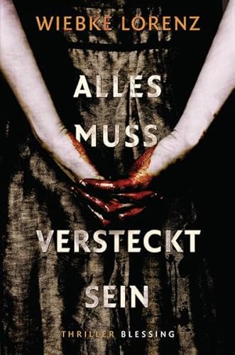 Alles muss versteckt sein: Thriller