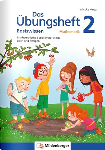 Das Übungsheft Basiswissen Mathematik 2: Mathematische Basiskompetenzen üben und festigen Das Übungsheft Basiswissen Mathematik 2: Mathematische Basiskompetenzen üben und festigen