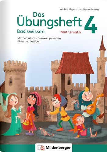 Das Übungsheft Basiswissen Mathematik 4: Mathematische Basiskompetenzen üben und festigen Das Übungsheft Basiswissen Mathematik 4: Mathematische Basiskompetenzen üben und festigen