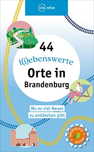 44 l(i)ebenswerte Orte in Brandenburg: Wo es viel Neues zu entdecken gibt (via reise tour)