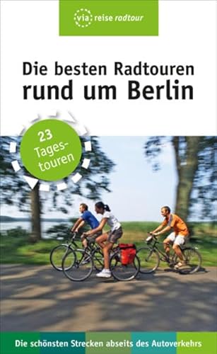 Die besten Radtouren rund um Berlin: 23 Tagestouren abseits des Autoverkehrs (via radtour)