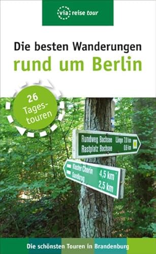 Die besten Wanderungen rund um Berlin: Die schönsten Touren in Brandenburg. 26 Tagestouren