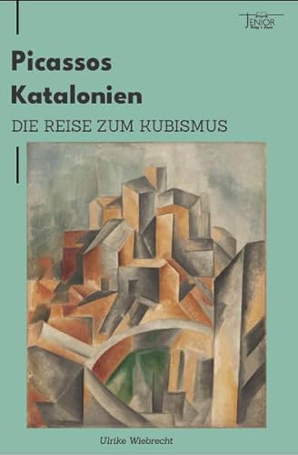 Picasso in Katalonien: Die Reise zum Kubismus