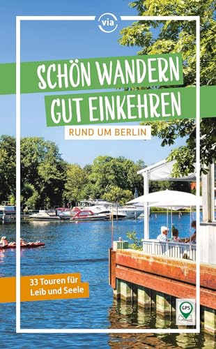 Schön wandern - gut einkehren rund um Berlin: 33 Touren für Leib und Seele von via reise