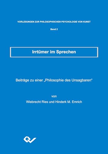 Irrtümer im Sprechen: Beiträge zu einer „Philosophie des Unsagbaren“