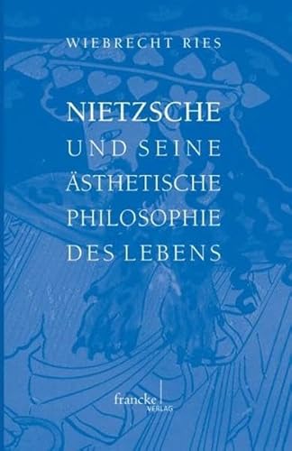 Nietzsche und seine ästhetische Philosophie des Lebens von A. Francke Verlag