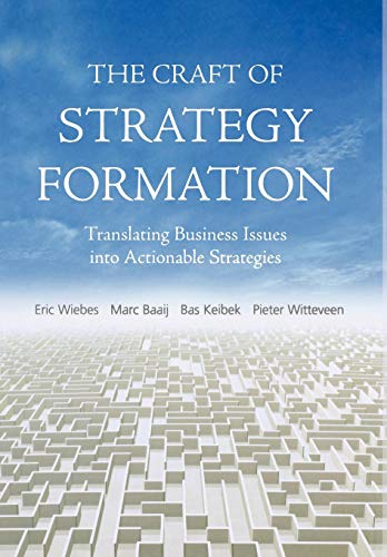 The Craft of Strategy Formation: Translating Business Issues into Actionable Strategies