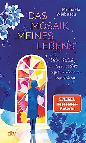 Das Mosaik meines Lebens: Vom Glück, sich selbst und andere zu verstehen | Eine anregende Erzählung und Einladung zur Selbstreflexion für Frauen in der Lebensmitte von dtv Verlagsgesellschaft mbH & Co. KG