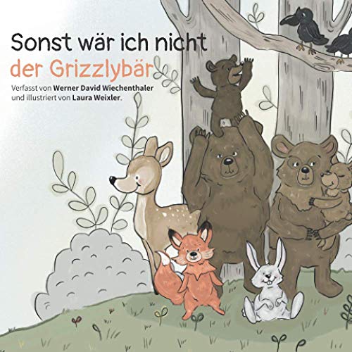 Sonst wär ich nicht der Grizzlybär (Werner David Kleine Geschichten) von Independently published