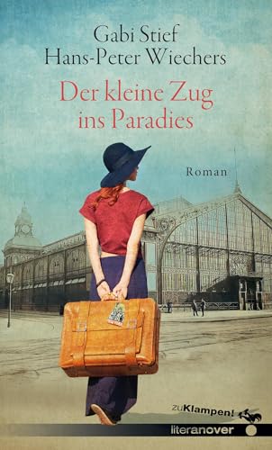 Der kleine Zug ins Paradies: Roman (zu Klampen Literanover: Literatur in und aus Hannover) von zu Klampen Verlag