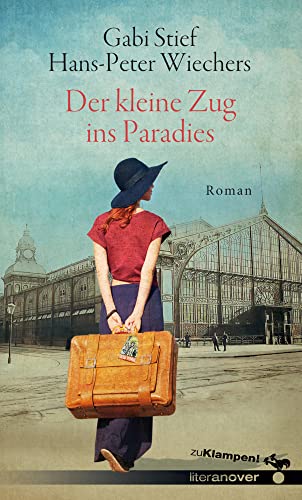Der kleine Zug ins Paradies: Roman (zu Klampen Literanover: Literatur in und aus Hannover) von Klampen, Dietrich zu