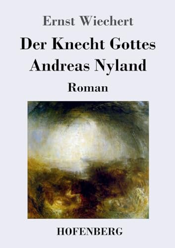 Der Knecht Gottes Andreas Nyland: Roman von Hofenberg