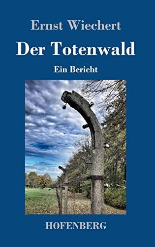 Der Totenwald: Ein Bericht von Henricus - Edition Deutsche Klassik GmbH, Berlin