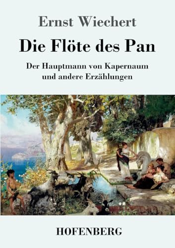 Die Flöte des Pan: Der Hauptmann von Kapernaum und andere Erzählungen