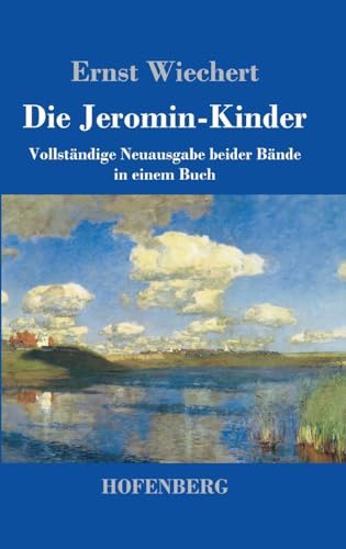 Die Jeromin-Kinder: Vollständige Neuausgabe beider Bände in einem Buch von Henricus - Edition Deutsche Klassik GmbH, Berlin