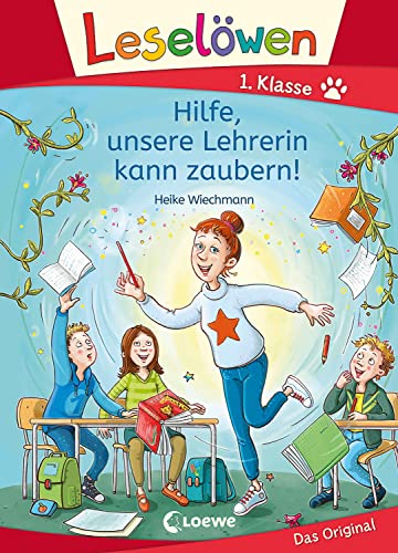 Leselöwen 1. Klasse - Hilfe, unsere Lehrerin kann zaubern!: Mit Leselernschrift ABeZeh - Erstlesebuch für Kinder ab 6 Jahren