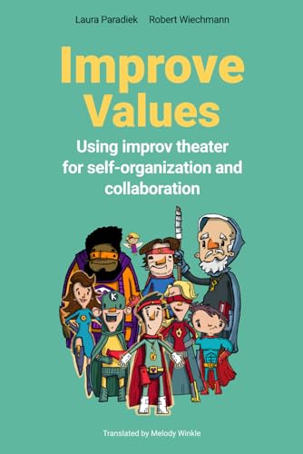 Improve Values: Using improv theater for self-organization and collaboration von Independently published