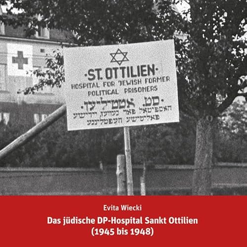 Das jüdische DP-Hospital Sankt Ottilien (1945 bis 1948) von EOS Verlag