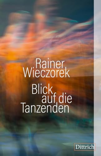 Blick auf die Tanzenden Blick auf die Tanzenden von Dittrich Verlag
