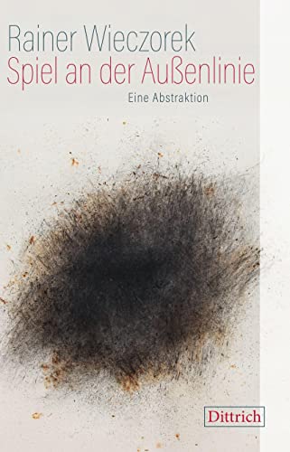 Spiel an der Außenlinie: Eine Abstraktion Spiel an der Außenlinie: Eine Abstraktion von Dittrich Verlag
