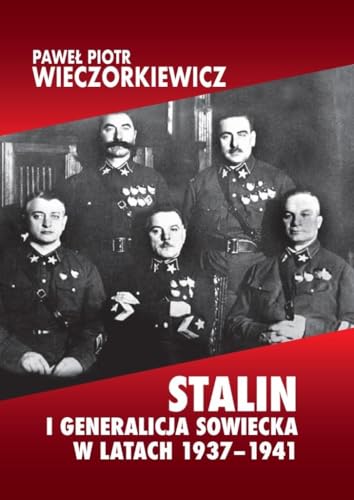 Stalin i generalicja sowiecka w latach 1937-1941 von LTW