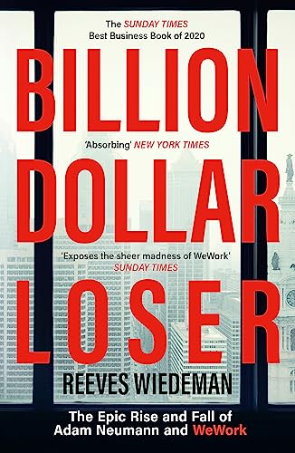 Billion Dollar Loser: The Epic Rise and Fall of WeWork: The Sunday Times Business Book of the Year von Hodder And Stoughton Ltd.