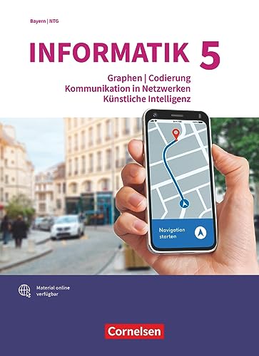 Informatik (Oldenbourg) - Gymnasium Bayern - Ausgabe 2017 - Band 5: Graphen und Codierung, Kommunikation in Netzwerken, Künstliche Intelligenz - Band ... Gymnasien - Schulbuch von Cornelsen Verlag