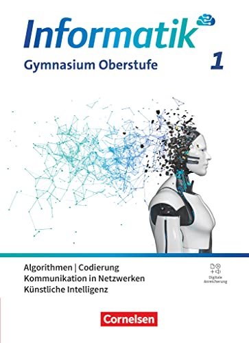 Informatik - Allgemeine Ausgabe - gymnasiale Oberstufe - Band 1: Algorithmen, Codierung, Kommunikation in Netzwerken, Künstliche Intelligenz - Schulbuch Informatik - Allgemeine Ausgabe - gymnasiale Oberstufe - Band 1: Algorithmen, Codierung, Kommunikation in Netzwerken, Künstliche Intelligenz - Schulbuch