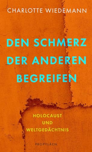 Den Schmerz der Anderen begreifen: Holocaust und Weltgedächtnis | Ein Plädoyer für eine empathische Erinnerungskultur Den Schmerz der Anderen begreifen: Holocaust und Weltgedächtnis | Ein Plädoyer für eine empathische Erinnerungskultur