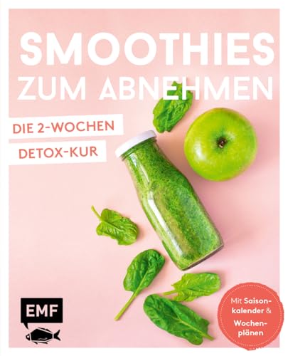 Smoothies zum Abnehmen - die 2-Wochen-Detox-Kur: Mit Saisonkalender und Wochenplänen