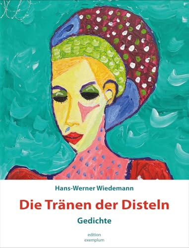 Die Tränen der Disteln: Gedichte (Edition Exemplum) von Athena-Verlag