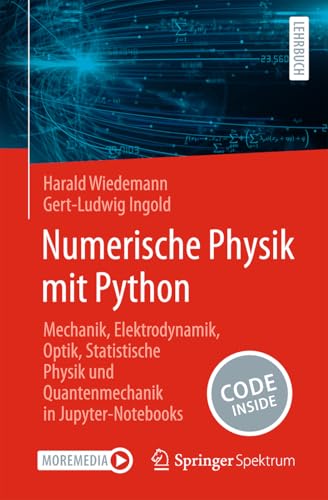 Numerische Physik mit Python: Mechanik, Elektrodynamik, Optik, Statistische Physik und Quantenmechanik in Jupyter-Notebooks von Springer Spektrum