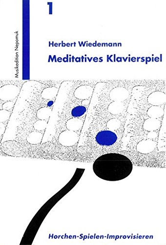 Meditatives Klavierspiel: Horchen - Spielen - Improvisieren